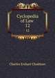 Cyclopedia of Law .. 12, Charles Erehart Chadman 