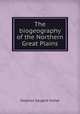 The biogeography of the Northern Great Plains, Stephen Sargent Visher 