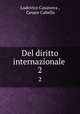 Del diritto internazionale .. 2, Ludovico Casanova , Cesare Cabella 