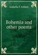 Bohemia and other poems, Isabella T. Aitken 