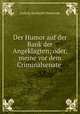 Der Humor auf der Bank der Angeklagten; oder, meine vor dem Criminalsenate ., Ludwig Reinhold Walesrode 