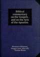 Biblical commentary on the Gospels . and on the Acts of the Apostles ., Hermann Olshausen, Serguis Lowe, John Gill, Thomas Brown 