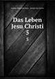 Das Leben Jesu Christi. 5, Johann Nepomuk Sepp 