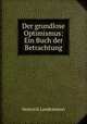 Der grundlose Optimismus: Ein Buch der Betrachtung, Heinrich Landesmann 