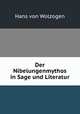 Der Nibelungenmythos in Sage und Literatur, Hans von Wolzogen 