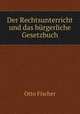 Der Rechtsunterricht und das brgerliche Gesetzbuch, Otto Fischer 