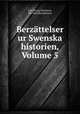 Berzattelser ur Swenska historien, Volume 5, Carl Georg Starbaeck, Per Olaf Baeckstroem 