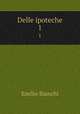 Delle ipoteche. 1, Emilio Bianchi 