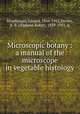 Microscopic botany : a manual of the microscope in vegetable histology, Strasburger, Eduard, 1844-1912,Hervey, A. B. (Alpheus Baker), 1839-1931, tr 
