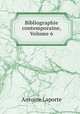 Bibliographie contemporaine, Volume 6, Antoine Laporte 