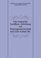 Der tropische Landbau: Anleitung zur Plantagenwirtschaft und zum Anbau der ., Freiherr von Auguste Hammerstein, Auguste Hammerstein 