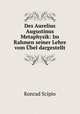 Des Aurelius Augustinus Metaphysik: Im Rahmen seiner Lehre vom Ubel dargestellt, Konrad Scipio 