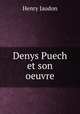 Denys Puech et son oeuvre, Henry Jaudon 