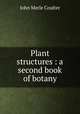 Plant structures : a second book of botany, Coulter John Merle 