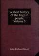 A short history of the English people, Volume 3, John Richard Green 