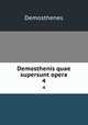 Demosthenis quae supersunt opera. 4, Demosthenes 