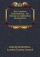 Der Londoner Grafschaftsrat.: Ein Beitrag zur stdtischen Sozialreform. 1, Ludwig Sinzheimer , London County Council 