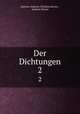 Der Dichtungen. 2, Justinus Andreas Christian Kerner , Justinus Kerner 