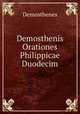 Demosthenis Orationes Philippicae Duodecim, Demosthenes 