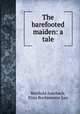 The barefooted maiden: a tale, Berthold Auerbach, Eliza Buckminster Lee 