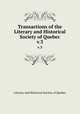 Transactions of the Literary and Historical Society of Quebec. v.3, Literary and Historical Society of Quebec 