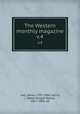 The Western monthly magazine. v.4, James Hall 