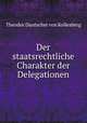 Der staatsrechtliche Charakter der Delegationen, Theodor Dantscher von Kollesberg 