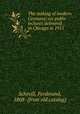 The making of modern Germany; six public lectures delivered in Chicago in 1915, Schevill, Ferdinand, 1868- [from old catalog] 
