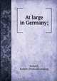 At large in Germany;, Bolwell, Robert. [from old catalog] 