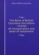 The Bank of British Columbia microform : charter of incorporation and deed of settlement, Bank of British Columbia 