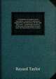Cyclopaedia of modern travel microform : a record of adventure, exploration and discovery, for the past fifty years : comprising narratives of the most distinguished travelers since the beginning of this century, Bayard Taylor 
