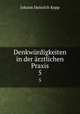 Denkwrdigkeiten in der rztlichen Praxis. 5, Johann Heinrich Kopp 