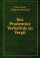 Des Prudentius Verhaltnis zu Vergil., Franz Dexel, Franz Seraph Dexel 