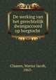 De werking van het gerechtelijk dwangaccoord op borgtocht, Claasen, Marius Jacob, 1865- 