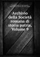 Archivio della Societa romana di storia patria, Volume 9, Societa romana di storia patria 