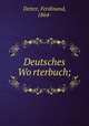 Deutsches Wo?rterbuch;, Detter, Ferdinand, 1864- 