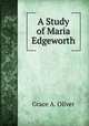 A Study of Maria Edgeworth, Grace A. Oliver 