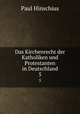 Das Kirchenrecht der Katholiken und Protestanten in Deutschland. 5, Paul Hinschius 