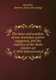 The bane and antidote of our monetary system suggested, and the impolicy of the Bank charter act of 1844 demonstrated, Stansfeld, Hammer. [from old catalog] 