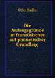 Die Anfangsgrunde im franzosischen auf phonetischer Grundlage, Otto Badke 