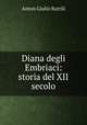 Diana degli Embriaci: storia del XII secolo, Anton Giulio Barrili 