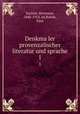 Denkmaler provenzalischer literatur und sprache. 1, Suchier, Hermann, 1848-1914, ed,Rohde, Paul 