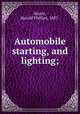 Automobile starting, and lighting;, Manly, Harold Phillips, 1887- 