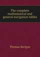 The complete mathematical and general navigation tables, Thomas Kerigan 