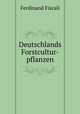 Deutschlands Forstcultur-pflanzen, Ferdinand Fiscali 