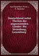 Deutschland nebst Theilen der angrenzenden Lander: Bis Strassburg, Luxemburg ., Karl Baedeker 