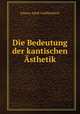 Die Bedeutung der kantischen Asthetik., Johann Adolf Goldfriedrich 