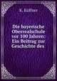 Die bayerische Oberrealschule vor 100 Jahren: Ein Beitrag zur Geschichte des ., K. Kuffner 