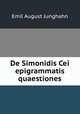 De Simonidis Cei epigrammatis quaestiones, Emil August Junghahn 