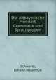 Die altbayerische Mundart. Grammatik und Sprachproben, Johann Nepomuk Schwa?bl 